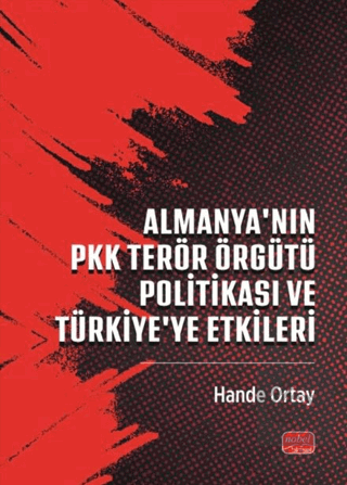 Almanyanın PKK Terör Örgütü Politikası ve Türkiyeye Etkileri