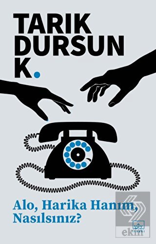 Alo, Harika Hanım, Nasılsınız?