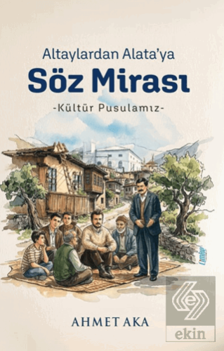 Altaylardan Alata'ya Söz Mirası Ahmet Aka Çimke Yayınevi Satın Al - ek