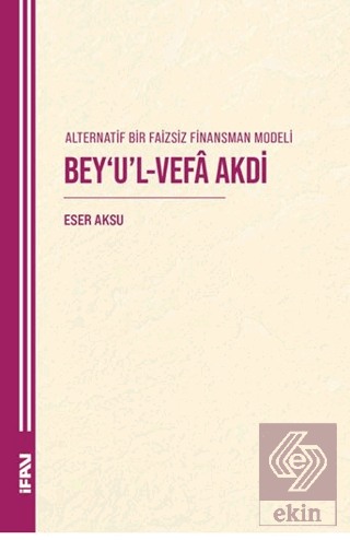 Alternatif Bir Faizsiz Finansman Modeli Bey'u'l-Vefa Akdi