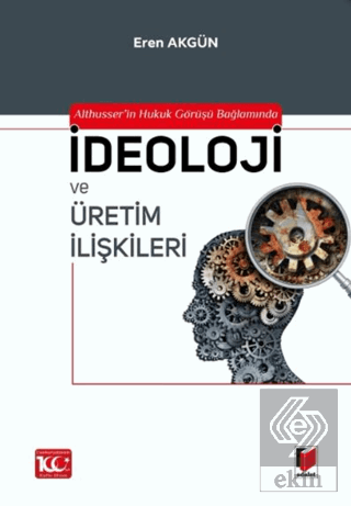 Althusserin Hukuk Görüşü Bağlamında İdeoloji ve Üretim İlişkileri