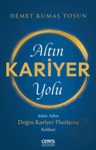 Altın Kariyer Yolu/ Adım Adım Doğru Kariyer Planlama Rehberi