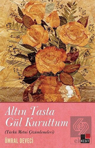 Altın Tasta Gül Kuruttum (Türkü Metni Çözümlemeler