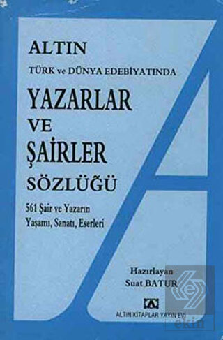 Altın Yazarlar ve Şairler Sözlüğü Türk ve Dünya Ed
