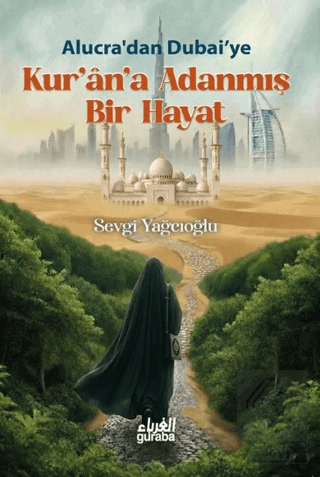 Alucradan Dubaiye: Kurana Adanmış Bir Hayat