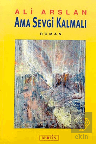 Ama Sevgi Kalmalı