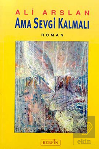 Ama Sevgi Kalmalı