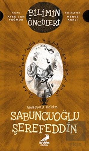 Amasyalı Hekim Sabuncuoğlu Şerefeddin - Bilimin Ön