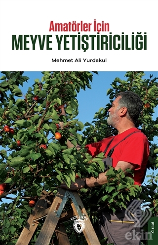 Amatörler İçin Meyve Yetiştiriciliği