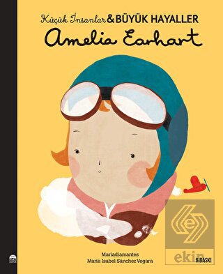 Amelia Earhart - Küçük İnsanlar ve Büyük Hayaller