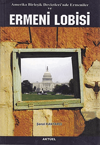 Amerika Birleşik Devletleri'nde Ermeniler ve Ermeni Lobisi Şenol Kantarcı