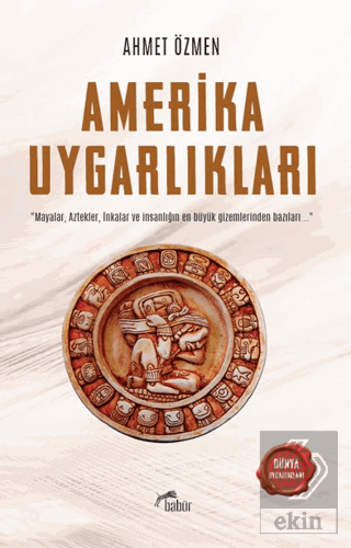 Amerika Uygarlıkları Ahmet Özmen Babür Yayınları Satın Al - ekinkitap.