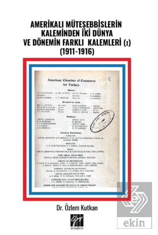 Amerikalı Müteşebbislerin Kaleminden İki Dünya ve Dönemin Farklı Kalemleri (I) (1911-1916)
