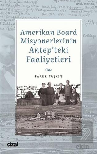 Amerikan Board Misyonerlerinin Antep'teki Faaliyet