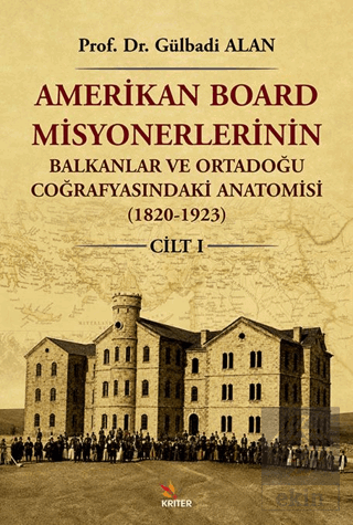 Amerikan Board Misyonerlerinin Balkanlar ve Ortadoğu Coğrafyasındaki A