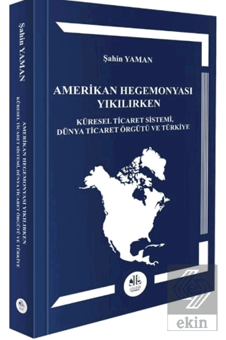 Amerikan Hegemonyası Yıkılırken Küresel Ticaret Sistemi, Dünya Ticaret Örgütü ve Türkiye