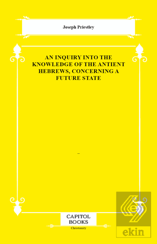 An Inquiry Into the Knowledge of the Antient Hebrews, Concerning a Fut