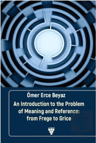An Introduction to the Problem of Meaning and Reference: From Frege to Grice