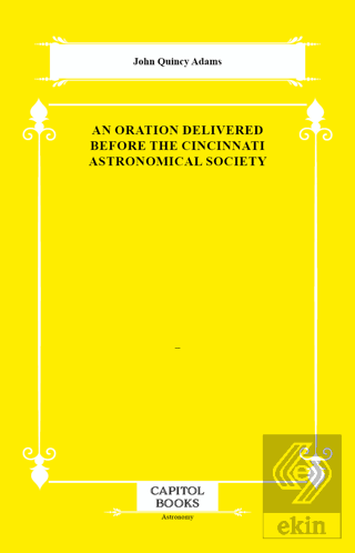 An Oration Delivered Before the Cincinnati Astronomical Society