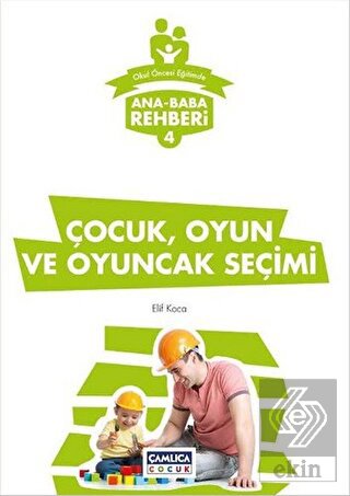 Ana Baba Rehberi 4 - Çocuk Oyun ve Oyuncak Seçimi