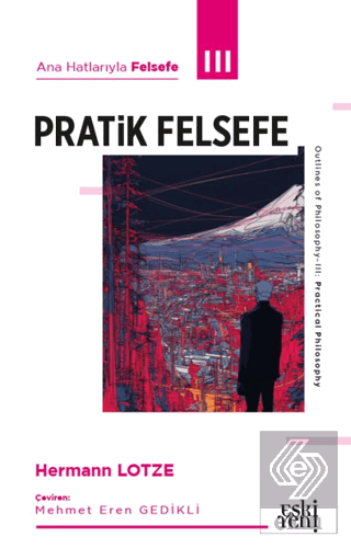 Ana Hatlarıyla Felsefe - III Pratik Felsefe