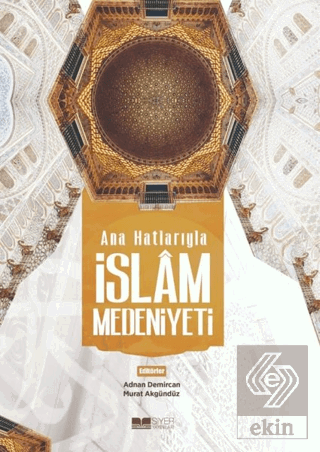 Ana Hatlarıyla İslam Medeniyeti