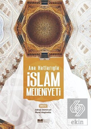 Ana Hatlarıyla İslam Medeniyeti