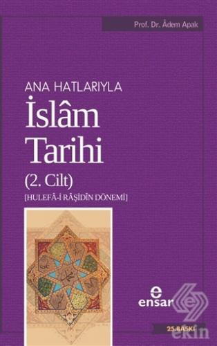 Ana Hatlarıyla İslam Tarihi (2. Cilt)