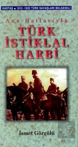 Ana Hatlarıyla Türk İstiklal Harbi