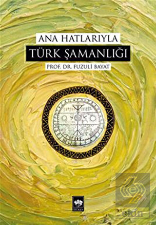 Ana Hatlarıyla Türk Şamanlığı