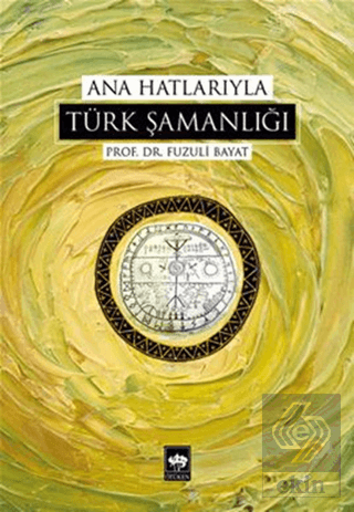 Ana Hatlarıyla Türk Şamanlığı