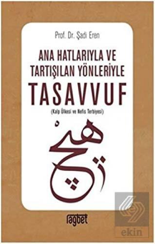 Ana Hatlarıyla ve Tartışılan Yönleriyle Tasavvuf