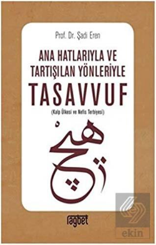 Ana Hatlarıyla ve Tartışılan Yönleriyle Tasavvuf