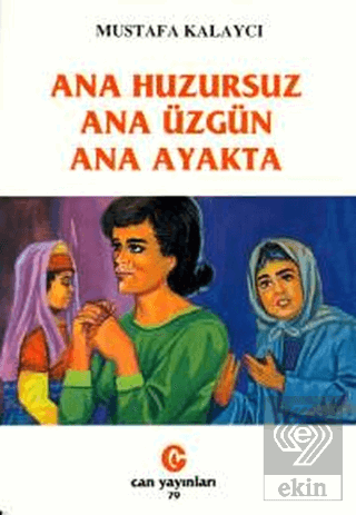 Ana Huzursuz Ana Üzgün Ana Ayakta