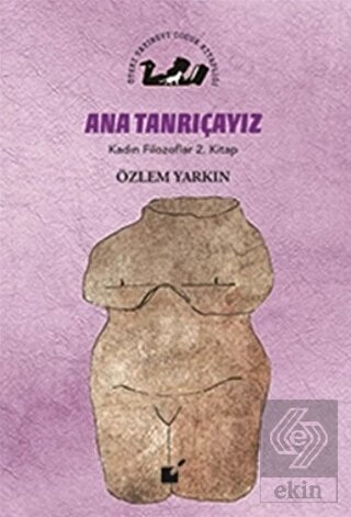 Ana Tanrıçayız - Kadın Filozoflar 2. Kitap