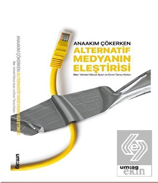 Anaakım Çökerken Alternatif Medyanın Eleştirisi