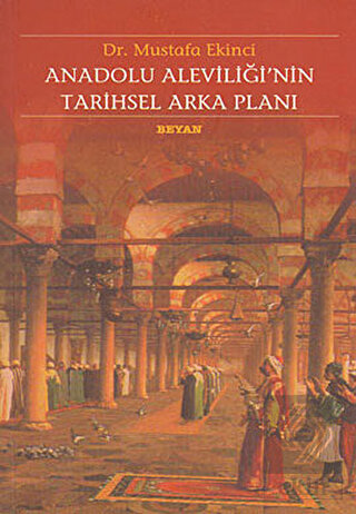 Anadolu Aleviliği\'nin Tarihsel Arka Planı