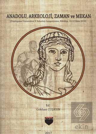 Anadolu, Arkeoloji, Zaman ve Mekan