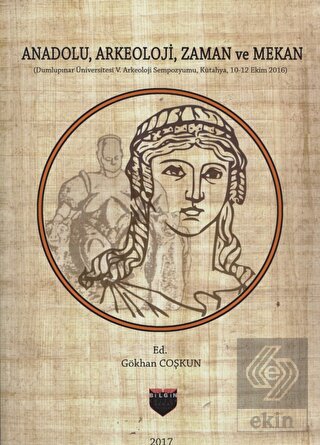 Anadolu, Arkeoloji, Zaman ve Mekan