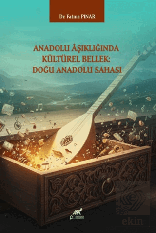 Anadolu Aşıklığında Kültürel Bellek: Doğu Anadolu Sahası