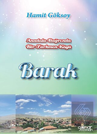 Anadolu Bağrında Bir Türkmen Köyü Barak