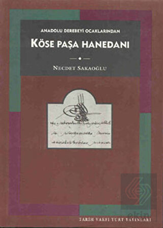Anadolu Derebeyi Ocaklarından Köse Paşa Hanedanı