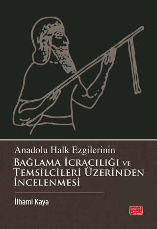 Anadolu Halk Ezgilerinin Bağlama İcracılığı ve Temsilcileri Üzerinden İncelenmesi