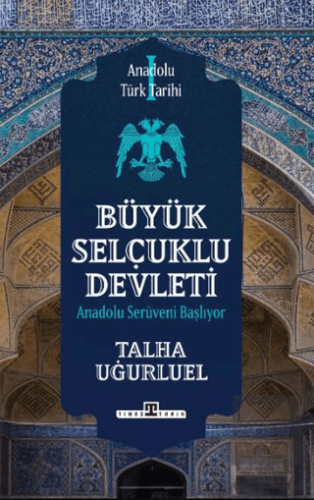 Anadolu Türk Tarihi 1 - Büyük Selçuklu Devleti