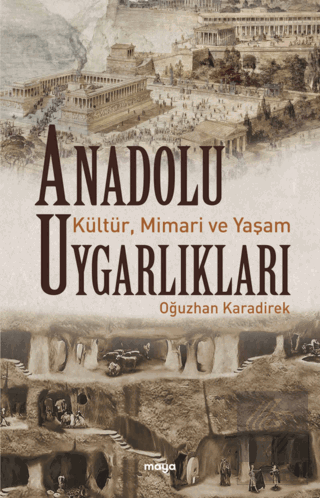 Anadolu Uygarlıkları - Kültür, Mimari ve Yaşam