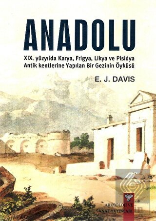 Anadolu XIX. Yüzyılda Karya, Frigya, Likya, ve Pis