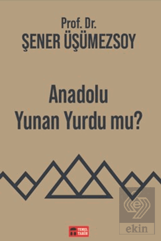 Anadolu Yunan Yurdu mu?