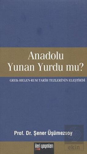 Anadolu Yunan Yurdu mu?