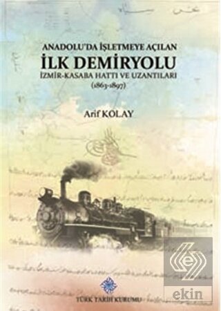 Anadolu'da İşletmeye Açılan İlk Demiryolu