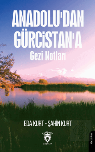 Anadoludan Gürcistana Gezi Notları